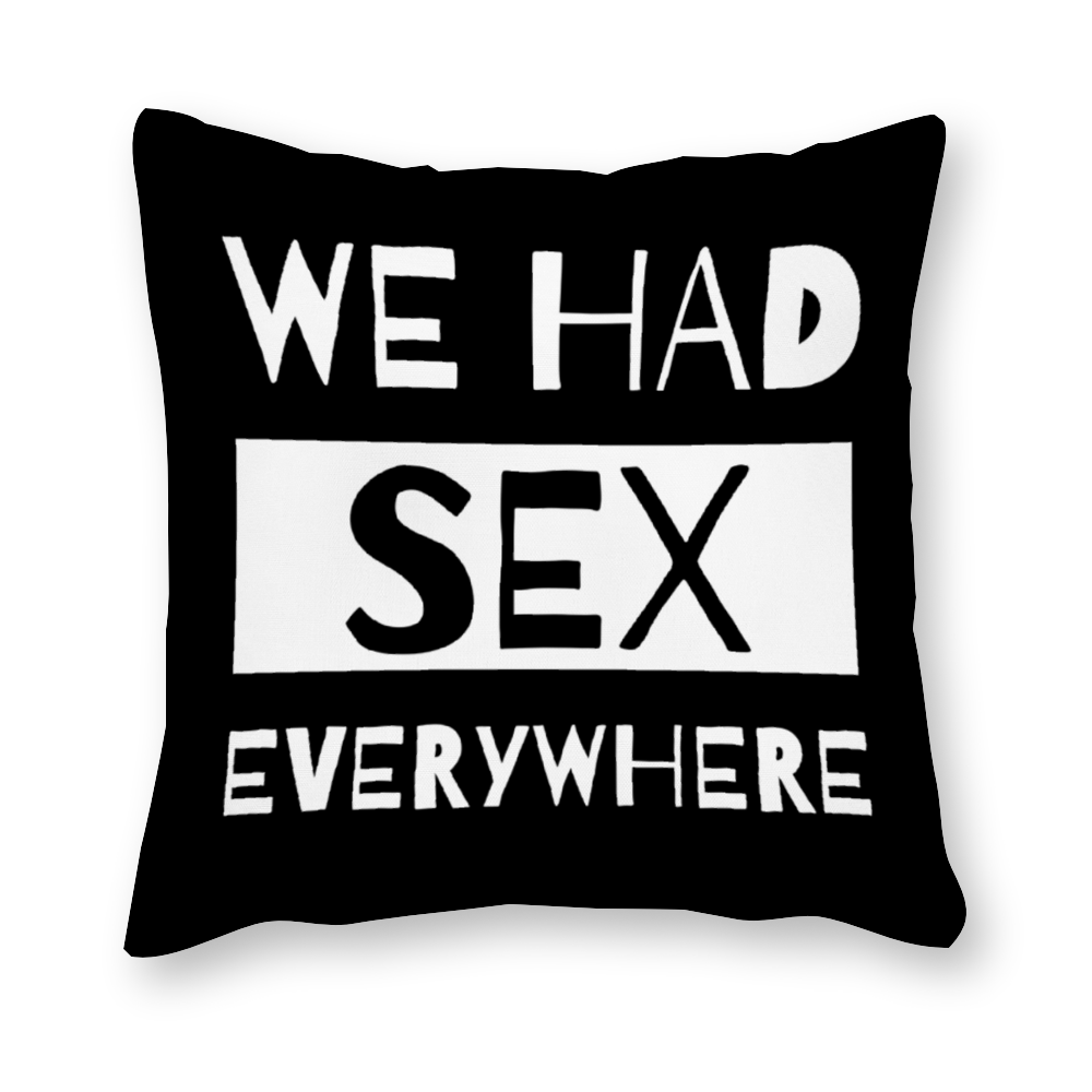 We Had Sex Here And There Sex Everywhere Canvas  Black/White Pillow Covers Set Of 4