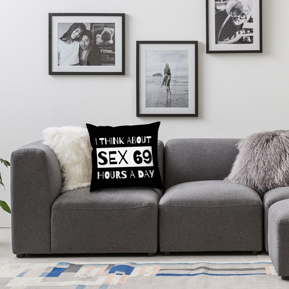 I Think About Sex 69 Hours A Day Double-Sided Printing Polyster Cotton Pillowcase