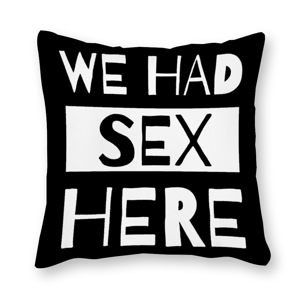 We Had Sex Here And There Sex Everywhere Canvas  Black/White Pillow Covers Set Of 4