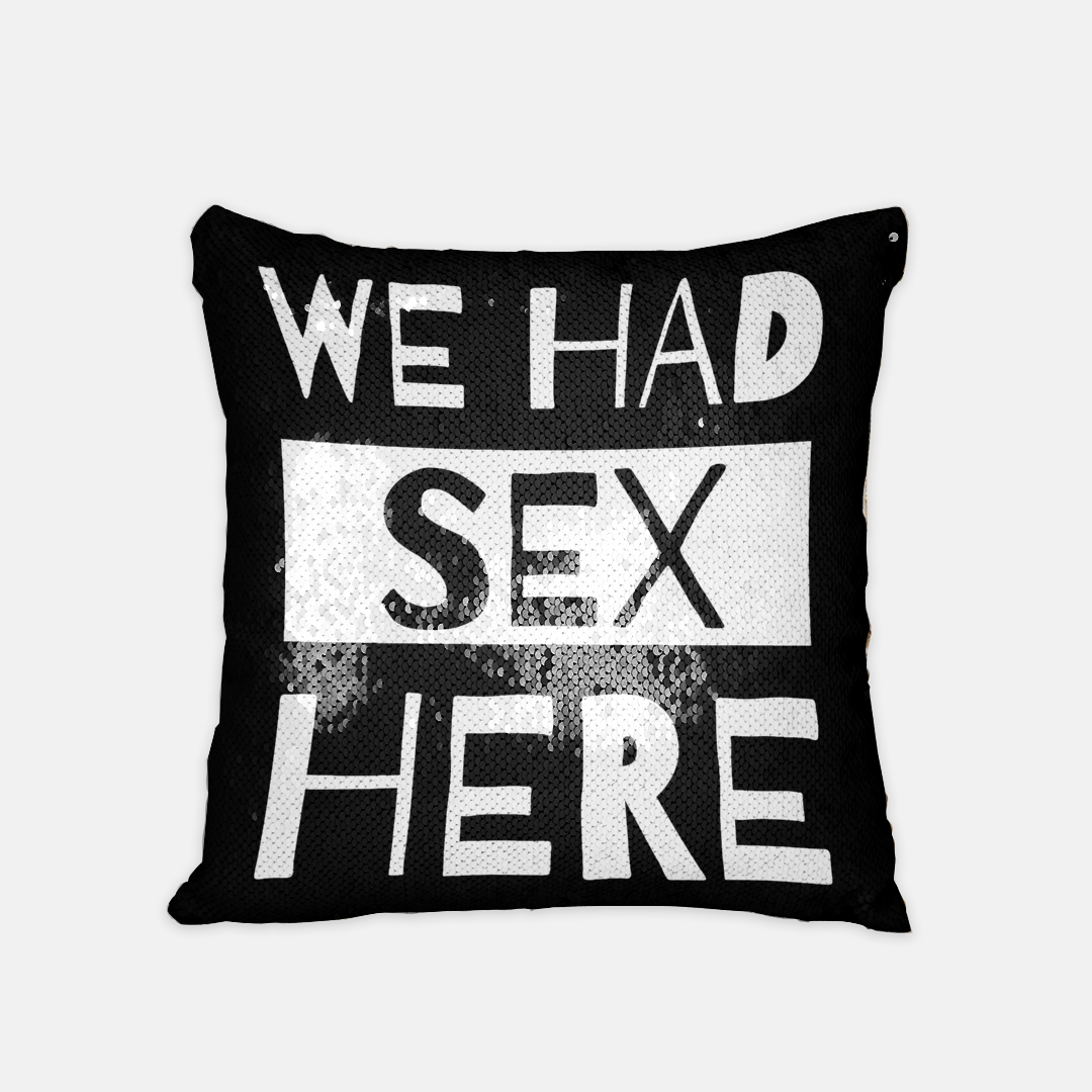 We Had Sex Here Sequin Reversible Pillow Case