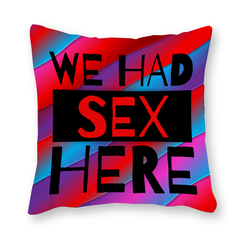 We Had Sex Here An There Fantasy Colors Canvas Pillow Covers Set of 4