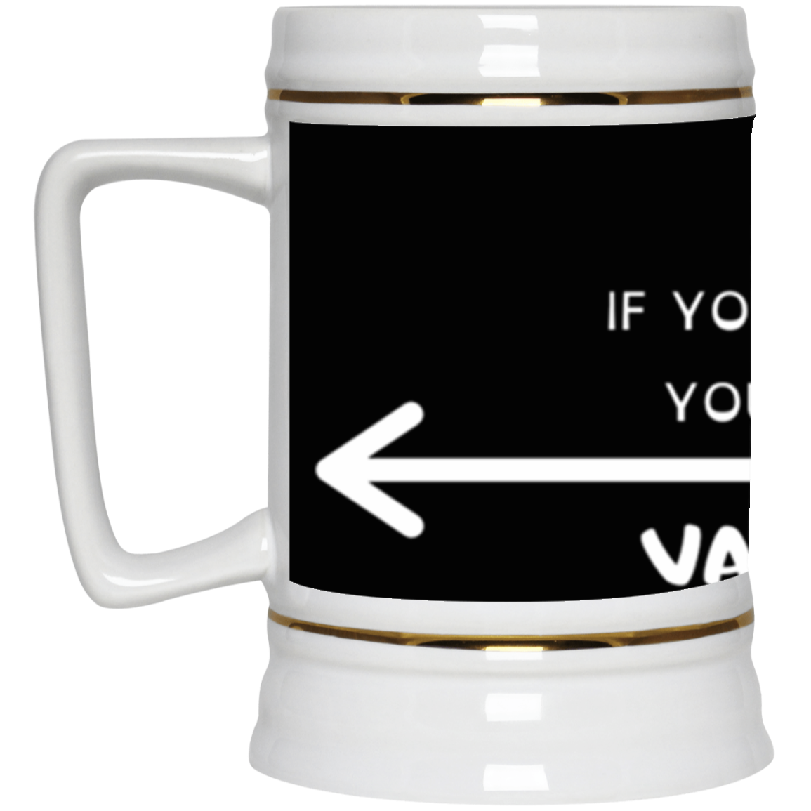 You're Too Close Vaffanculo Beer Stein