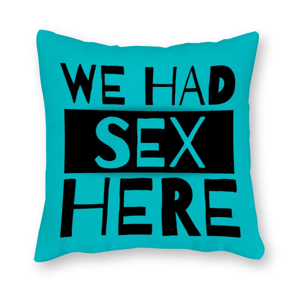 We Had Sex Here And There Single-Sided Printing Funny Turquoise Canvas Pillowcase Set of 4