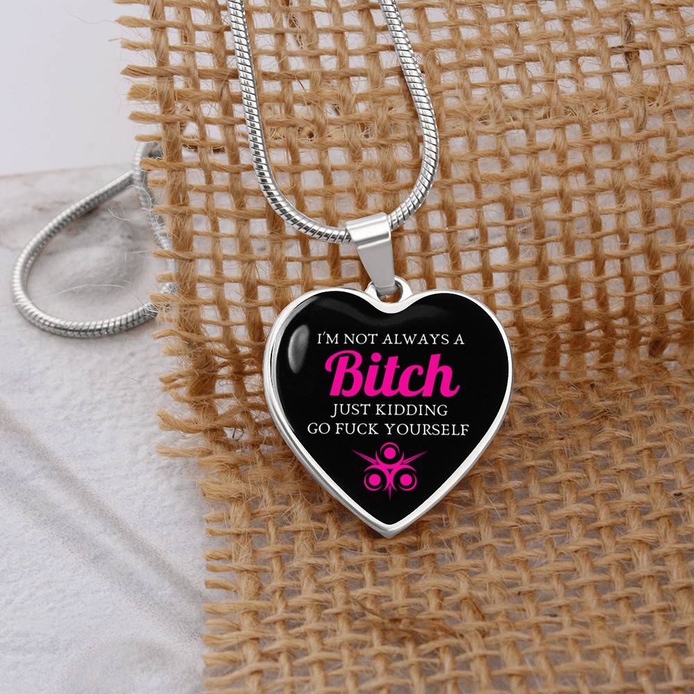 I'm Not Always A Bitch Luxury Heart Necklace