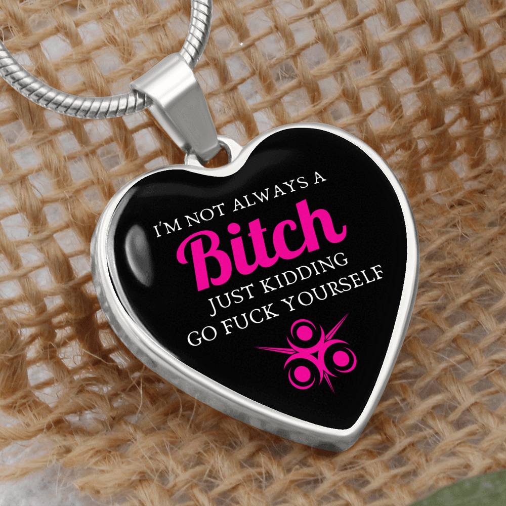 I'm Not Always A Bitch Luxury Heart Necklace