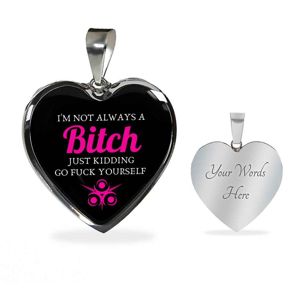 I'm Not Always A Bitch Luxury Heart Necklace
