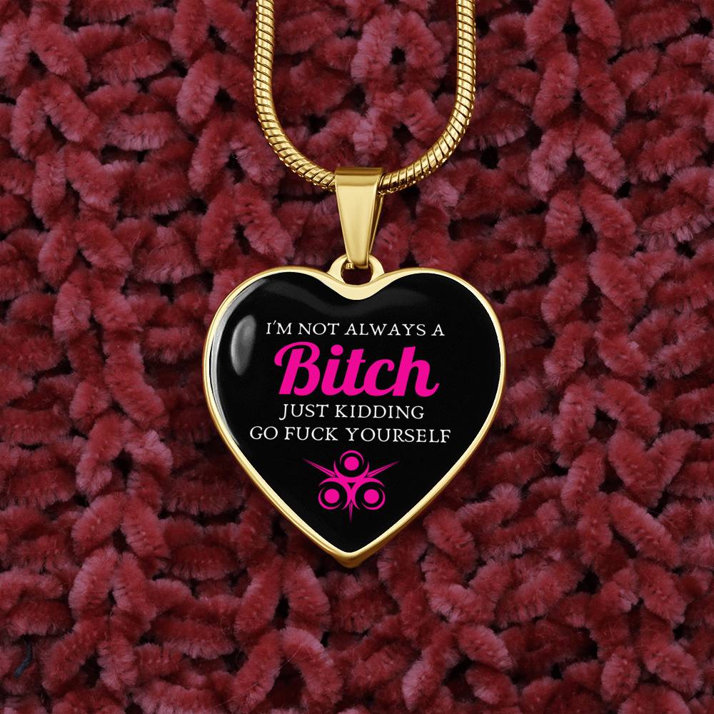 I'm Not Always A Bitch Luxury Heart Necklace