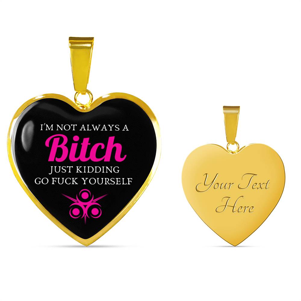 I'm Not Always A Bitch Luxury Heart Necklace