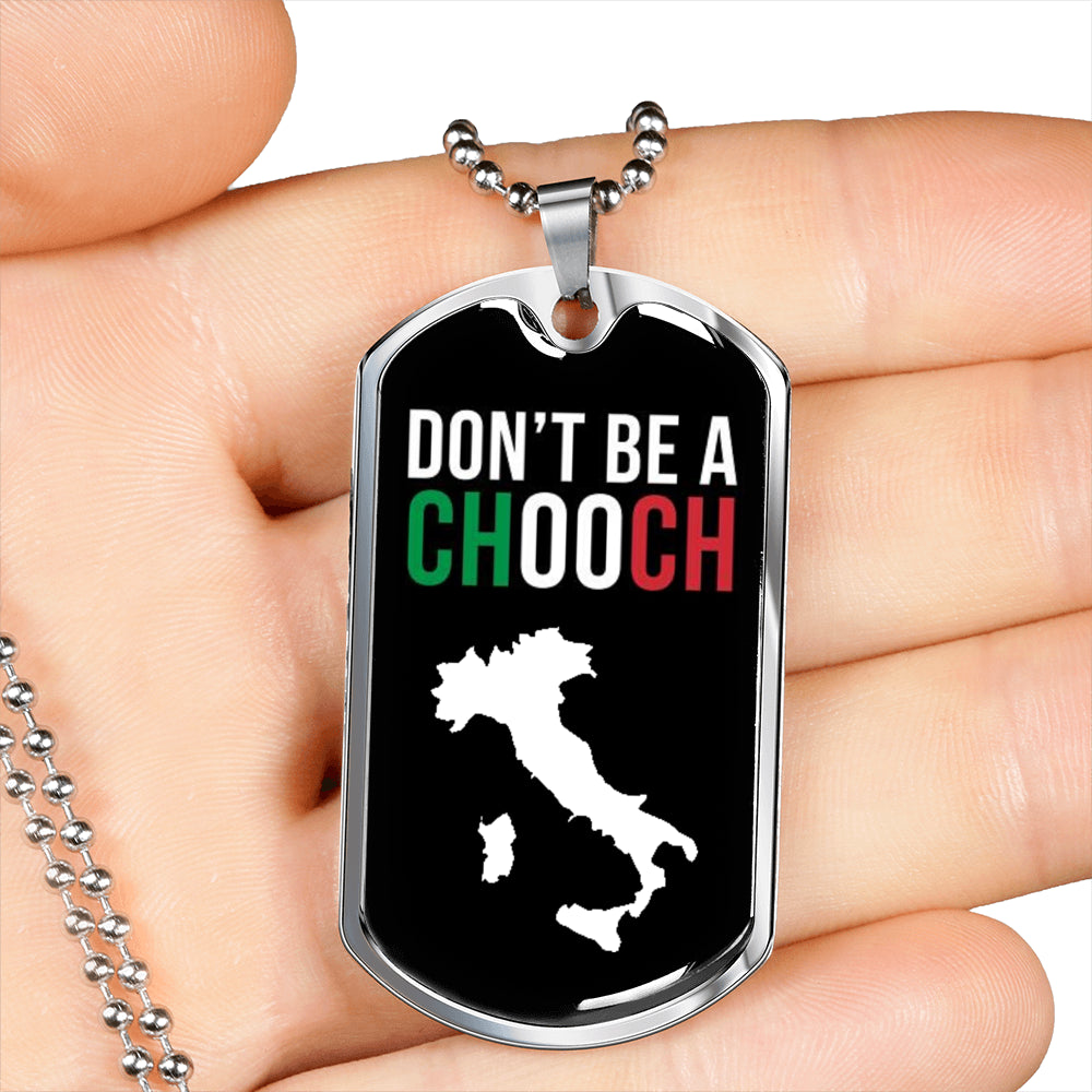 Don't Be A Chooch Funny Italian Dog-Tag
