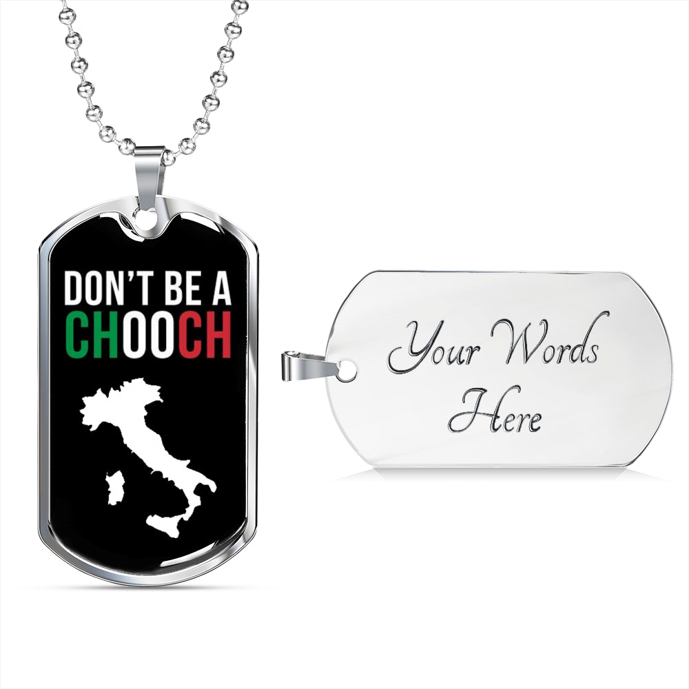 Don't Be A Chooch Funny Italian Dog-Tag