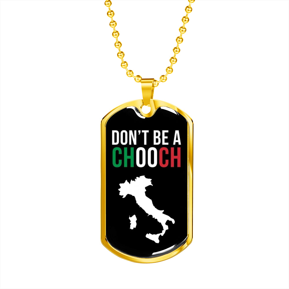 Don't Be A Chooch Funny Italian Dog-Tag
