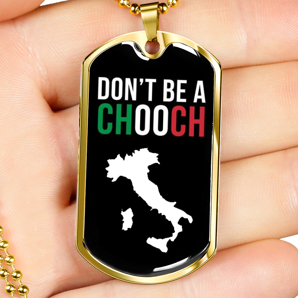 Don't Be A Chooch Funny Italian Dog-Tag