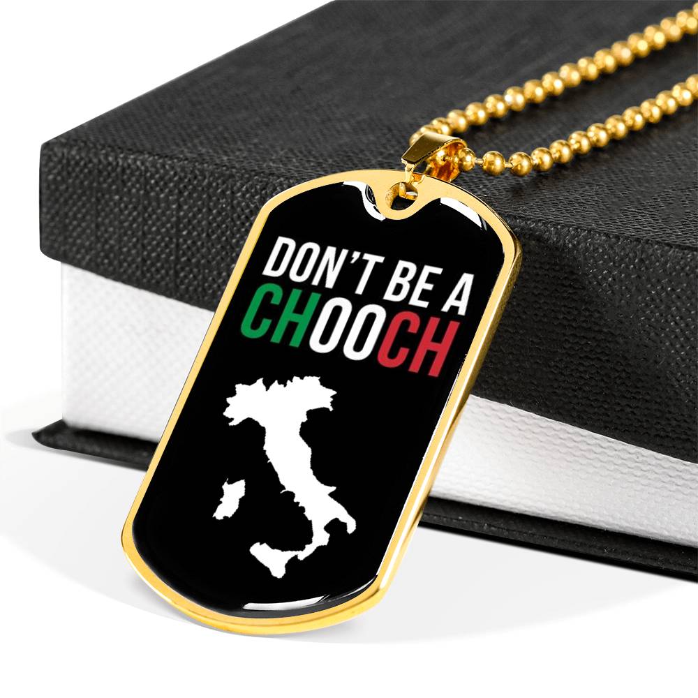 Don't Be A Chooch Funny Italian Dog-Tag