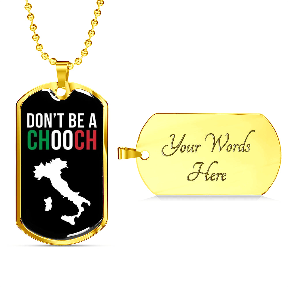 Don't Be A Chooch Funny Italian Dog-Tag