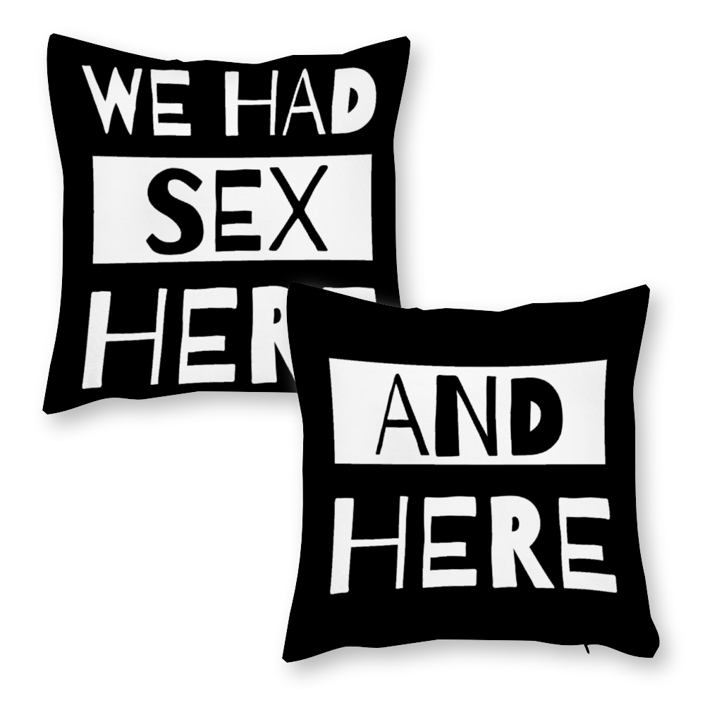 We Had Sex Here - And Here - Pillow Covers Set of 2